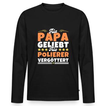 Als Papa geliebt, als Polierer vergöttert - Männer Premium Bio Langarmshirt - Schwarz - Vorne - Nico (187cm)