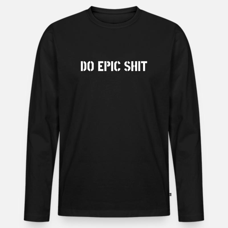 Do epic shit - Männer Premium Bio Langarmshirt - Schwarz