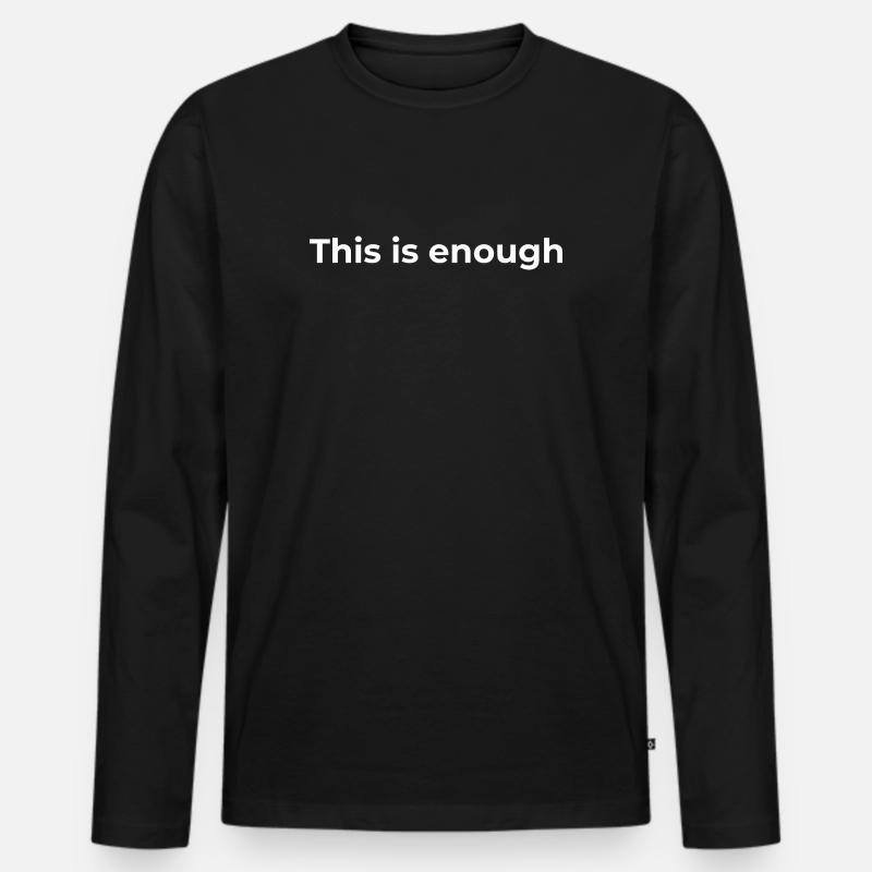 Don d’affirmation | Ça suffit, White - T-shirt manches longues Premium bio Homme - noir