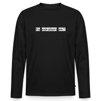 It's escalating anyway! - Men's Premium Organic Long Sleeve Shirt - black - Front - Nico (187cm)