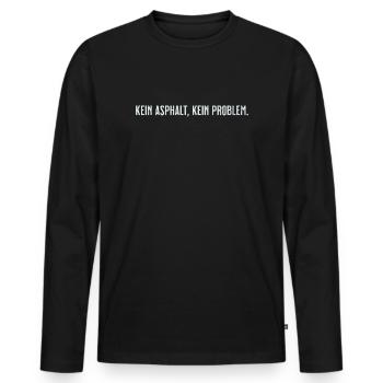 Kein Asphalt Kein Problem - Männer Premium Bio Langarmshirt - Schwarz - Vorne - Nico (187cm)
