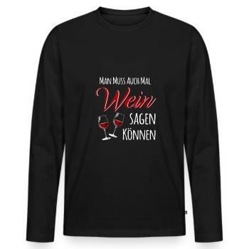 Man muss auch mal Wein sagen können - Männer Premium Bio Langarmshirt - Schwarz - Vorne - Nico (187cm)