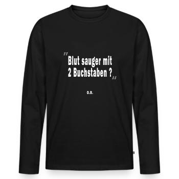 Blutsauger mit 2 Buchstaben? O.B. - Männer Premium Bio Langarmshirt - Schwarz - Vorne - Nico (187cm)