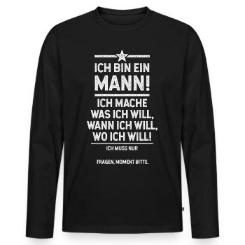 Ich bin der Mann und mach was ich will - Männer Premium Bio Langarmshirt - Schwarz - Vorne - Nico (187cm)