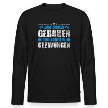 Zum Zocken geboren zum Arbeiten gezwungen - Männer Premium Bio Langarmshirt - Schwarz - Vorne - Nico (187cm)