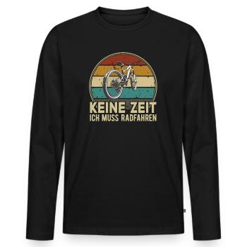 Keine Zeit Radfahren MTB Rennrad Fahrrad Rad - Männer Premium Bio Langarmshirt - Schwarz - Vorne - Nico (187cm)