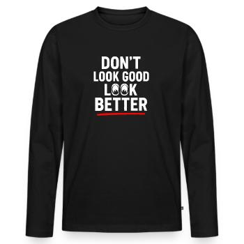 Dont Look Good Look Better - Men's Premium Organic Long Sleeve Shirt - black - Front - Nico (187cm)