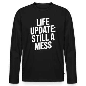 Life Update Still A Mess - Men's Premium Organic Long Sleeve Shirt - black - Front - Nico (187cm)