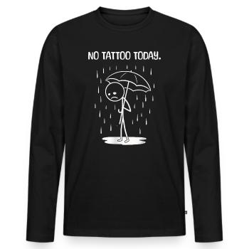 Drôle aujourd’hui malheureusement pas de TAttoo - T-shirt manches longues Premium bio Homme - noir - Devant - Nico (187cm)