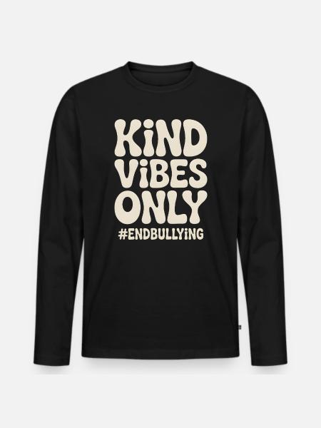 Kind Vibes Only End Bullying - Men's Premium Organic Long Sleeve Shirt - black
