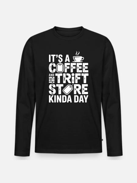 Coffee and Thrift Store Day - Men's Premium Organic Long Sleeve Shirt - black