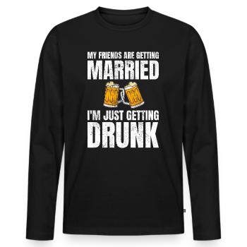 My Friends Are Getting Married Drunk Hochzeit - Männer Premium Bio Langarmshirt - Schwarz - Vorne - Nico (187cm)