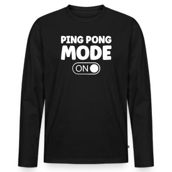 Table Tennis Ping Pong Mode On Saying for Table - Men's Premium Organic Long Sleeve Shirt - black - Front - Nico (187cm)