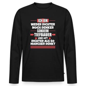 Weder Dichter noch Denker, sondern Tiefbauer - Männer Premium Bio Langarmshirt - Schwarz - Vorne - Nico (187cm)