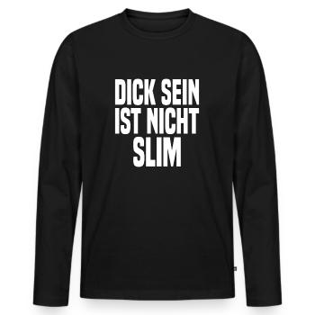 Dick Sein Ist Nicht Slim - Lustiger Spruch - Männer Premium Bio Langarmshirt - Schwarz - Vorne - Nico (187cm)
