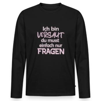 Ich bin Versaut du musst einfach nur Fragen - Männer Premium Bio Langarmshirt - Schwarz - Vorne - Nico (187cm)