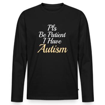 Autism awareness: Pls be Patient I have Autism - Männer Premium Bio Langarmshirt - Schwarz - Vorne - Nico (187cm)