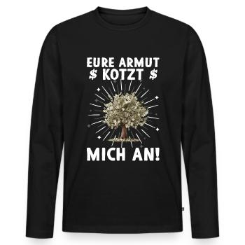 Eure Armut kotzt mich an Geldbaum Reichtum - Männer Premium Bio Langarmshirt - Schwarz - Vorne - Nico (187cm)