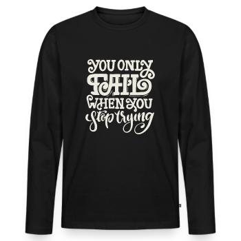 SIE SCHEITERN NUR, WENN SIE AUFHÖREN ZU VERSUCHEN - Männer Premium Bio Langarmshirt - Schwarz - Vorne - Nico (187cm)