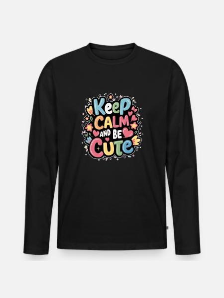 Keep calm and be cute - Men's Premium Organic Long Sleeve Shirt - black