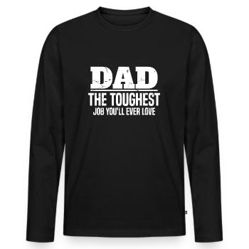 dad toughest job you'll ever love - Men's Premium Organic Long Sleeve Shirt - black - Front - Nico (187cm)
