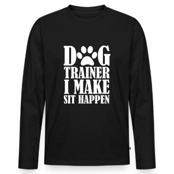 Dog Trainer I Make Sit Happen T-Shirt Dog Trainer - Men's Premium Organic Long Sleeve Shirt - black - Front - Nico (187cm)