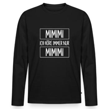 MIMIMI Ich Höre Immer Nur MIMIMI T-Shirt - Männer Premium Bio Langarmshirt - Schwarz - Vorne - Nico (187cm)