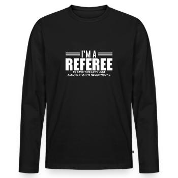 I Am A Referee T-Shirt Schiedsrichter - Männer Premium Bio Langarmshirt - Schwarz - Vorne - Nico (187cm)