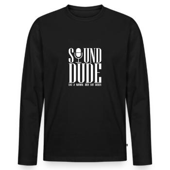Sound Dude Like A Normal Dude But Cooler - Men's Premium Organic Long Sleeve Shirt - black - Front - Nico (187cm)