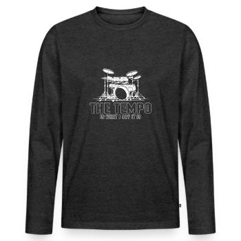 The Tempo Is What I Say It Is Drummer - Men's Premium Organic Long Sleeve Shirt - heather anthracite - Front - Nico (187cm)