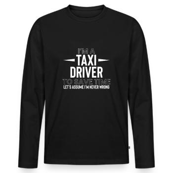 I Am A Taxi Driver To Save Time Let's Assume... - Men's Premium Organic Long Sleeve Shirt - black - Front - Nico (187cm)