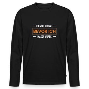 Ich War Normal Bevor Ich Diakon Wurde - Männer Premium Bio Langarmshirt - Schwarz - Vorne - Nico (187cm)