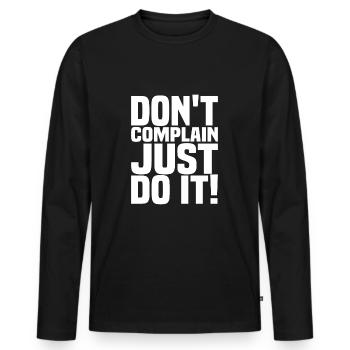 Don't Complain Just Do It Motivation Zitat - Männer Premium Bio Langarmshirt - Schwarz - Vorne - Nico (187cm)