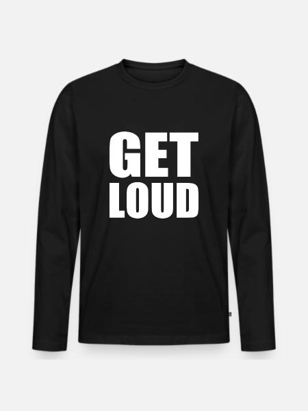 Get loud - Men's Premium Organic Long Sleeve Shirt - black