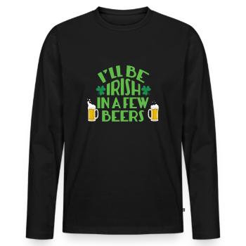 I'LL BE IRISH IN A FEW BEER - Men's Premium Organic Long Sleeve Shirt - black - Front - Nico (187cm)