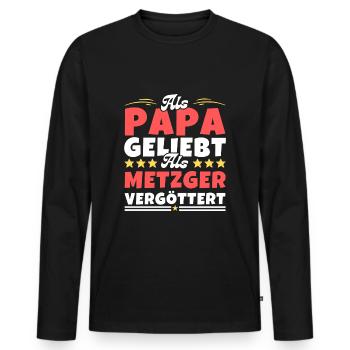 Als Papa geliebt, als Metzger vergöttert - Männer Premium Bio Langarmshirt - Schwarz - Vorne - Nico (187cm)