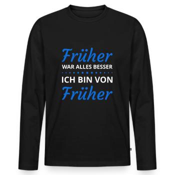 Früher war alles besser ich bin von früher Sprüche - Männer Premium Bio Langarmshirt - Schwarz - Vorne - Nico (187cm)