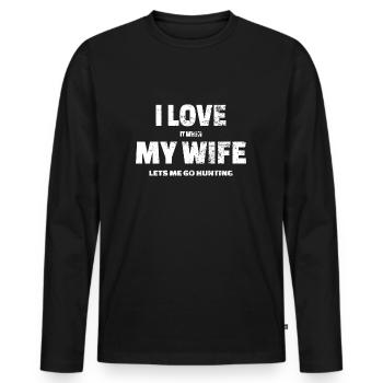 Hunting Shirt : I love my WIfe - Männer Premium Bio Langarmshirt - Schwarz - Vorne - Nico (187cm)