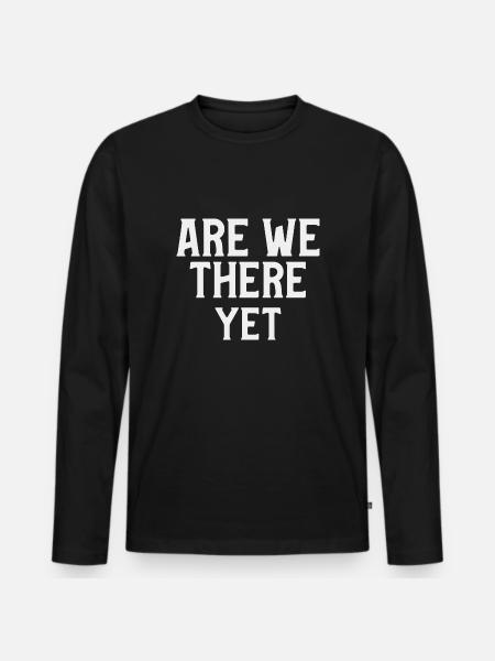 Sind wir es noch lustige Zitat - Männer Premium Bio Langarmshirt - Schwarz