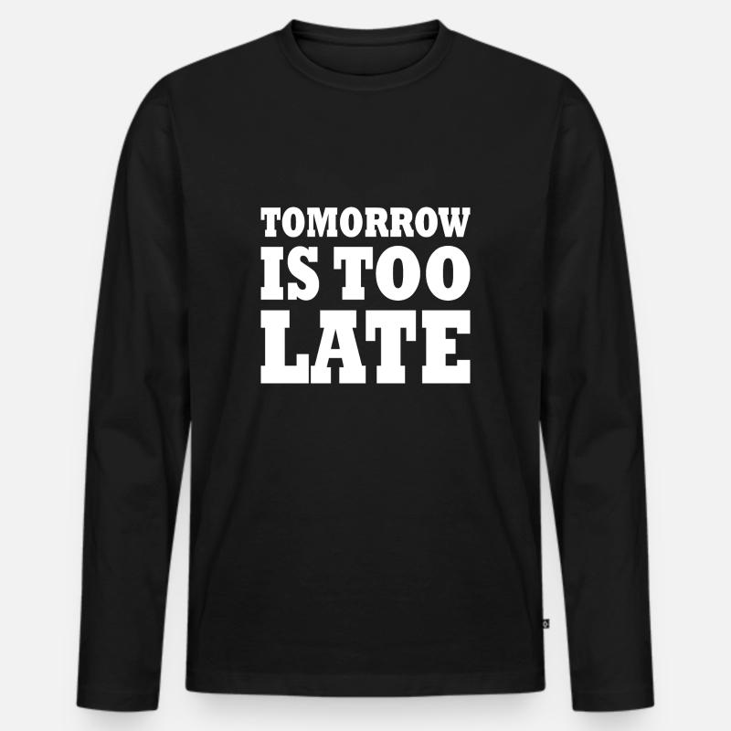Tomorrow is too late - Männer Premium Bio Langarmshirt - Schwarz