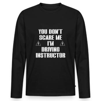 Vous ne me faites pas peur, je suis instructeur de conduite - T-shirt manches longues Premium bio Homme - noir - Devant - Nico (187cm)