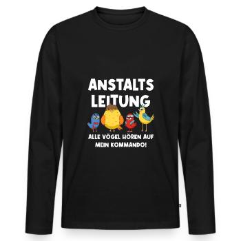 Anstaltsleitung Alle Vögel Hören Auf Mein Kommando - Männer Premium Bio Langarmshirt - Schwarz - Vorne - Nico (187cm)