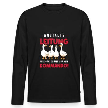 Anstaltsleitung Alle Gänse Hören Auf Mein Kommando - Männer Premium Bio Langarmshirt - Schwarz - Vorne - Nico (187cm)