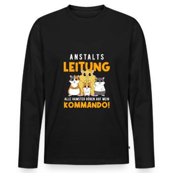 Anstaltsleitung Alle Hamster Hören Auf Mein Befehl - Männer Premium Bio Langarmshirt - Schwarz - Vorne - Nico (187cm)
