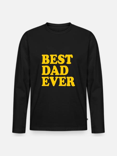 Best dad ever - Men's Premium Organic Long Sleeve Shirt - black