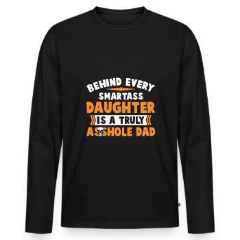 Smartass Daughter Is A Truly Asshole Dad - Men's Premium Organic Long Sleeve Shirt - black - Front - Nico (187cm)