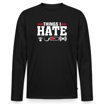Dinge Die Ich Hasse - Lustiger Spruch Witz Nerd - Männer Premium Bio Langarmshirt - Schwarz - Vorne - Nico (187cm)