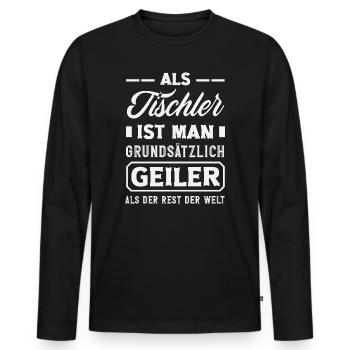 Tischler Grundsätzlich Geiler - Männer Premium Bio Langarmshirt - Schwarz - Vorne - Nico (187cm)