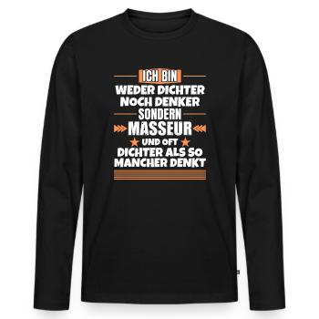 Weder Dichter noch Denker, sondern Masseur - Männer Premium Bio Langarmshirt - Schwarz - Vorne - Nico (187cm)