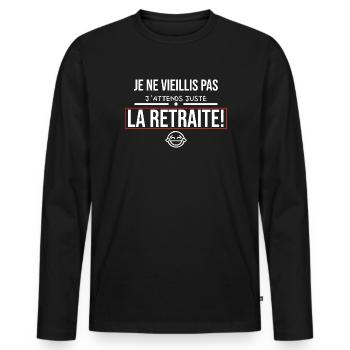 Je ne vieillis pas j'attends juste la retraite. - T-shirt manches longues Premium bio Homme - noir - Devant - Nico (187cm)
